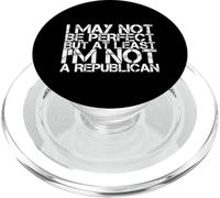 Funny Anti-Republican May Not Be Perfect Political Humor USA PopSockets PopGrip for MagSafe