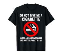 Funny Anti Smoking Stop Smoking Do Not Give Me A Cigarette T-Shirt