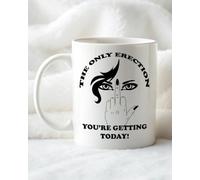 Funny Anti Valentine Mug - Rude Sarcastic Love Mug - “The Only Erection You’re Getting Today” - Cheeky Valentine Gift - Middle Finger Mug