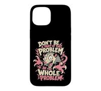 Funny Antisocial Possum Don't Be A Part Of The Problem Whole Case for iPhone 15