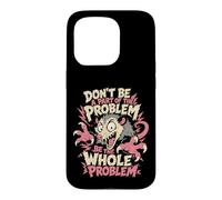 Funny Antisocial Possum Don't Be A Part Of The Problem Whole Case for iPhone 15 Pro