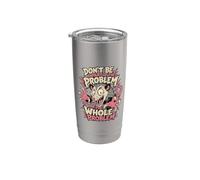 Funny Antisocial Possum Don't Be A Part of The Problem Whole Stainless Steel Insulated Tumbler
