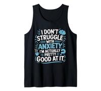 Funny Anxiety Quote I’m Pretty Good At It Mental Health Tank Top