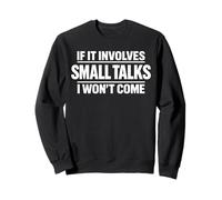 Funny Anxiety Shirt If It Involves Small Talks I Won’t Come Sweatshirt