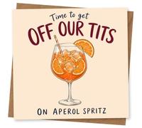 Funny Aperol Spritz Greeting Card, Time to Get Off Our Tits Drinking for Friend, Birthday or Night Out