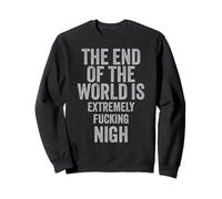 Funny apocalypse prophecy end is nigh dystopian war protest Sweatshirt