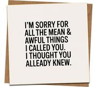 Funny Apology Greeting Card - I’m Sorry for All the Mean & Awful Things I Called You, I Thought You Already Knew - 145mm x 145mm - Blank Inside - Kraft Envelope Included