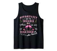 Funny Apparently Were Trouble When We re Together Who Knew Tank Top