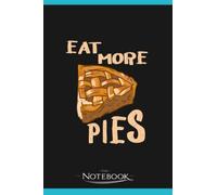 Funny Apple Pie Baker Eat More Pies Notebook: Journaling 6x9 120 pages| Perfect Gift For Adults And Kids For Any Gift Giving Occasion