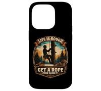 Funny Arborist Life Is Rough Get A Rope Then Climb It Tree Case for iPhone 14 Pro