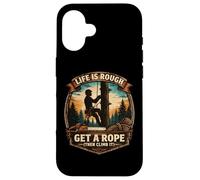 Funny Arborist Life Is Rough Get A Rope Then Climb It Tree Case for iPhone 16