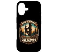 Funny Arborist Life Is Rough Get A Rope Then Climb It Tree Case for iPhone 17