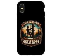 Funny Arborist Life Is Rough Get A Rope Then Climb It Tree Case for iPhone X/XS