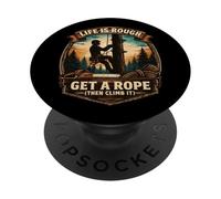 Funny Arborist Life Is Rough Get A Rope Then Climb It Tree PopSockets Adhesive PopGrip