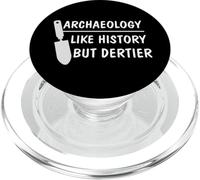 Funny Archaeology is Like History But Dirtier, Archaeologist PopSockets PopGrip for MagSafe