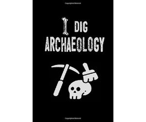 Funny Archeology I Dig It : Archaeology Notebook, Blank Paperback Lined Book For Archaeologist Or Student, Graduation Gift: Funny gift Archeology for kids