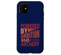 Funny Archer Hunting Humor Powered by ambition and Archery Case for iPhone 11