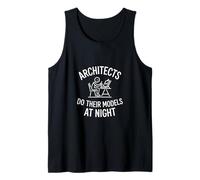 Funny Architects Do Their Models At Night Saying Tank Top