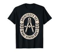 Funny Architects See What Others Don't Architecture T-Shirt