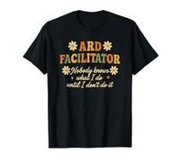 Funny ARD Facilitator Nobody Knows What I Do T-Shirt