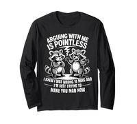 Funny Arguing Raccoon I Was Wrong Now I’m Just Annoying Long Sleeve T-Shirt
