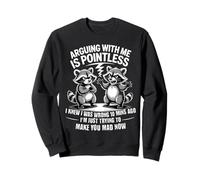 Funny Arguing Raccoon I Was Wrong Now I’m Just Annoying Sweatshirt