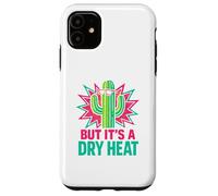 Funny Arizona Cactus But It’s A Dry Heat Desert Vibes Case for iPhone 11