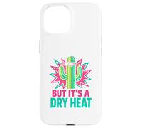 Funny Arizona Cactus But It’s A Dry Heat Desert Vibes Case for iPhone 15