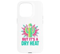 Funny Arizona Cactus But It’s A Dry Heat Desert Vibes Case for iPhone 15 Pro
