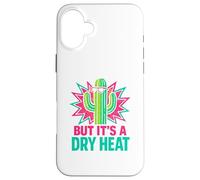 Funny Arizona Cactus But It’s A Dry Heat Desert Vibes Case for iPhone 16 Plus