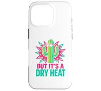 Funny Arizona Cactus But It’s A Dry Heat Desert Vibes Case for iPhone 16 Pro