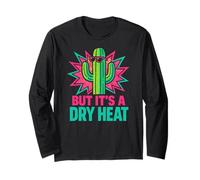 Funny Arizona Cactus But It’s A Dry Heat Desert Vibes Long Sleeve T-Shirt