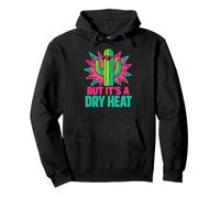 Funny Arizona Cactus But It’s A Dry Heat Desert Vibes Pullover Hoodie