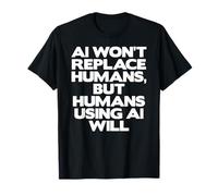 Funny Artificial Intelligence AI Won't Replace Humans T-Shirt