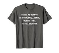 Funny Artificial Intelligence Quote - Fix Natural Stupidity T-Shirt, Men, Asphalt Grey, Large
