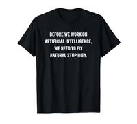 Funny Artificial Intelligence Quote - Fix Natural Stupidity T-Shirt, Men, Black, X-Large