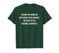 Funny Artificial Intelligence Quote - Fix Natural Stupidity T-Shirt, Men, Dark Green, Small