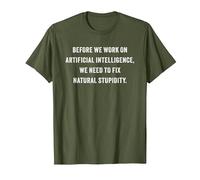 Funny Artificial Intelligence Quote - Fix Natural Stupidity T-Shirt, Men, Olive Green, XX-Large