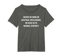 Funny Artificial Intelligence Quote - Fix Natural Stupidity T-Shirt, Women's Plus, Asphalt Grey, 6X