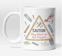 Funny Artist Gift Mug, Caution May Start an Art Project Coffee Mug for Crafters, Art Teacher Present, Creative Studio Cup, DIY Lover Gift