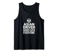 Funny Asian Driver Good Luck Everyone Saying Tank Top
