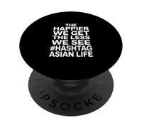 Funny Asian Life Saying Less We See Happier PopSockets Adhesive PopGrip