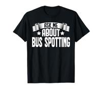 Funny Ask Me About Bus Spotting - Bus Lover T-Shirt