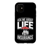Funny Ask Me About Life Insurance Saying Agent Case for iPhone 11