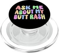 Funny Ask Me About My Butt Rash Embarrassing Adult Humor PopSockets PopGrip for MagSafe
