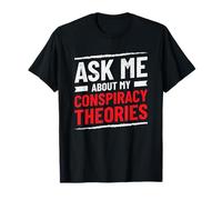 Funny Ask Me About My Conspiracy Theories T-Shirt