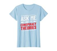 Funny Ask Me About My Conspiracy Theories T-Shirt, Women, Baby Blue, 3X-Large