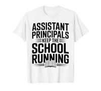 Funny Assistant Principals Keep The School Running T-Shirt