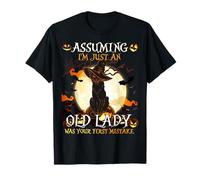 Funny Assuming I'm Just an Old Lady was your First Mistake T-Shirt