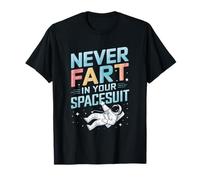 Funny Astronaut Quote Never Fart In Your Spacesuit T-Shirt